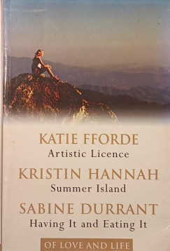 Sabine Durrant - Katie Fforde - Kristin Hannah - Artistic Licence - Summer Island - Having It and Eating It