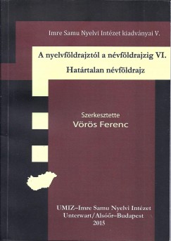 V�r�s Ferenc   (Szerk.) - A nyelvf�ldrajzt�l a n�vf�ldrajzig VI.