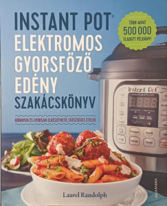 Laurel Randolph - Instant pot elektromos gyorsf�z� ed�ny szak�csk�nyv