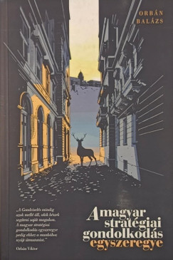 Orbn Balzs - A magyar stratgiai gondolkods egyszeregye
