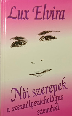 Lux Elvira - N�i szerepek a szexu�lpszichol�gus szem�vel