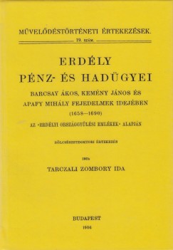 Tarcali Zombory Ida - Erdly pnz- s hadgyei Barcsay kos, Kemny Jnos s Apafy Mihly fejedelmek idejben (1658-1690)