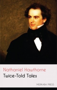 Nathaniel Hawthorne - Hawthorne Nathaniel - Twice-Told Tales