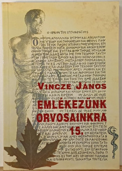 Vincze Jnos   (Szerk.) - Emlkeznk orvosainkra 15.