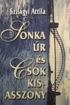 Szil�gy Attila - Sonka �r �s Cs�k kisasszony