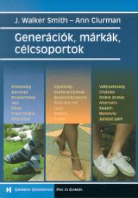 Ann Clurman - J. Walker Smith - Gener�ci�k, m�rk�k, c�lcsoportok