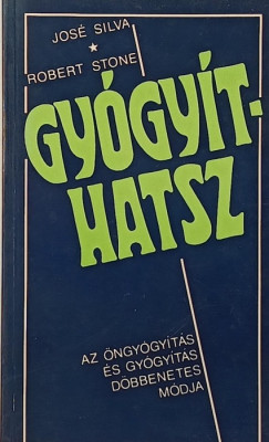 José Silva - Robert Stone - Gyógyíthatsz