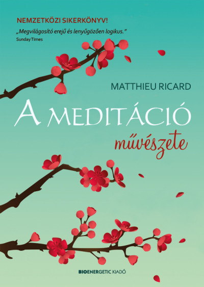 Matthieu Ricard - A meditáció mûvészete