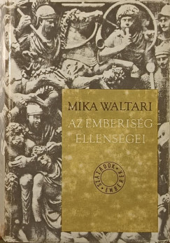 Mika Waltari - Az emberisg ellensgei