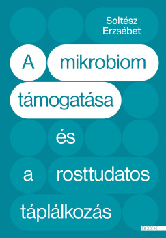 Soltész Erzsébet - A mikrobiom támogatása és a rosttudatos táplálkozás