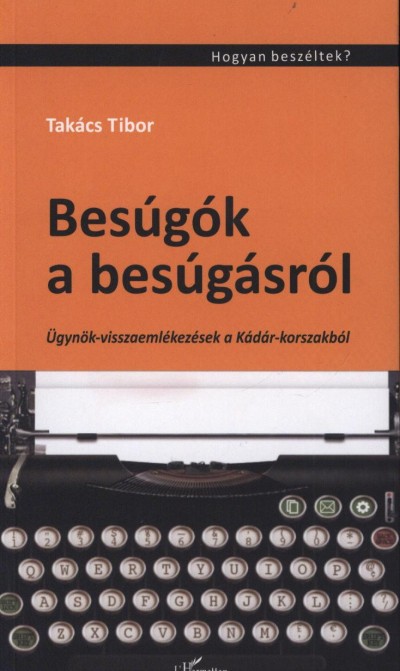 Könyv: Besúgók a besúgásról (Takács Tibor)