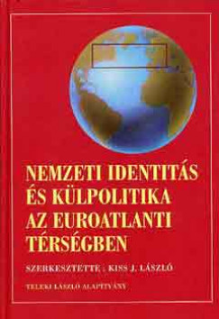 Nemzeti identit�s �s k�lpolitika az Euroatlanti t�rs�gben