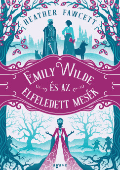 Heather Fawcett - Emily Wilde s az elfeledett mesk