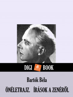 Bartók Béla - Önéletrajz. Írások a zenérõl