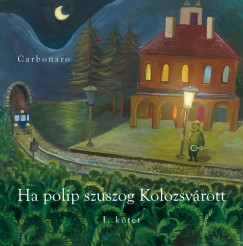 Carbonaro - Ha polip szuszog Kolozsvrott (1. ktet)