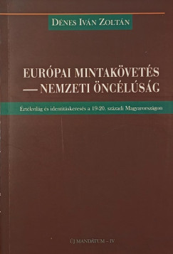 Dénes Iván Zoltán - Európai mintakövetés - nemzeti öncélúság
