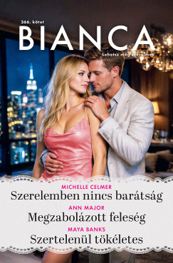 Maya Banks - Bianca 366. - Szerelemben nincs bar�ts�g; Megzabol�zott feles�g; Szertelen�l t�k�letes