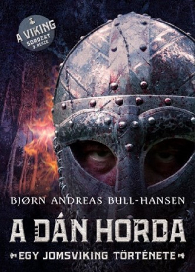 Bjorn Andreas Bull-Hansen - A dán horda - Egy jomsviking története