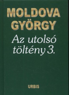 Moldova Gyrgy - Az utols tltny 3.
