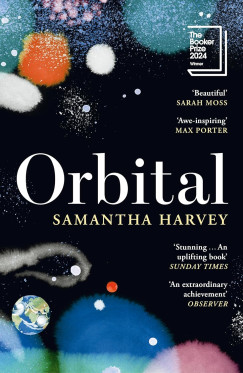 Samantha Harvey - Orbital