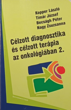 Becsgh Pter - Dr. Kopper Lszl - Nagy Zsuzsanna - Tmr Jzsef - Clzott diagnosztika s clzott terpia az onkolgiban 2.