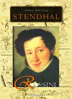 Henri Beyle Stendhal - Rossini lete s kora