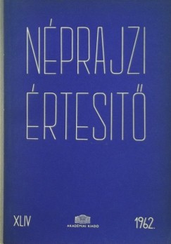 Szolnoky Lajos   (Szerk.) - Nprajzi rtest 1963 - XLIV.