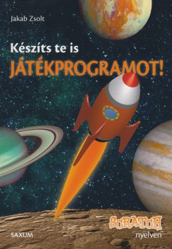 Jakab Zsolt - Kszts te is jtkprogramot! - Scratch nyelven