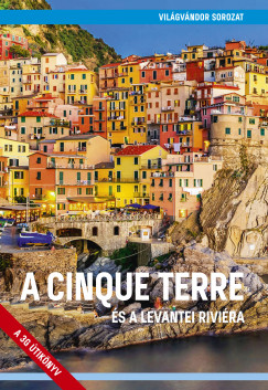 Juszt Rbert   (Szerk.) - A Cinque Terre s a levantei Rivira