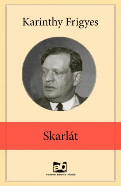 Karinthy Frigyes - Skarlt