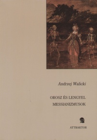 Andrzej Walicki - Orosz s lengyel messianizmusok