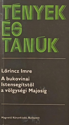 L�rincz Imre - A bukovinai Istenseg�tst�l a v�lgys�gi Majosig