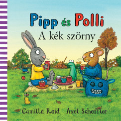 Camilla Reid - Axel Scheffler - Pipp s Polli - A kk szrny