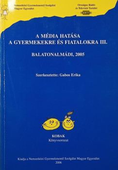 Gabos Erika   (Szerk.) - A m�dia hat�sa a gyermekekre �s fiatalokra III.