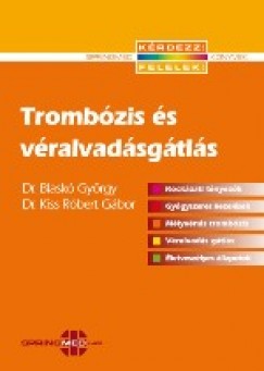Dr. Blaskó György - Dr. Kiss Róbert Gábor - Trombózis és véralvadásgátlás