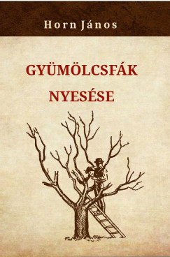 Horn Jnos - Gymlcsfk nyesse
