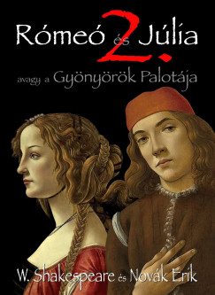 Novk Erik - William Shakespeare - Rme s Jlia 2. - Avagy a Gynyrk Palotja