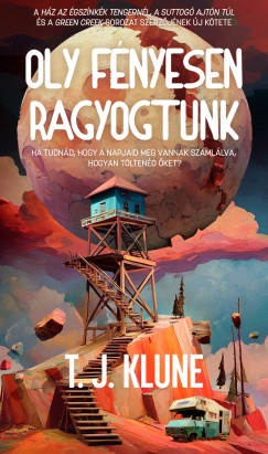 T. J. Klune - Oly f�nyesen ragyogtunk