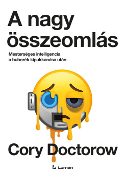 Cory Doctorow - A nagy összeomlás: Mesterséges intelligencia a buborék kipukkanása után