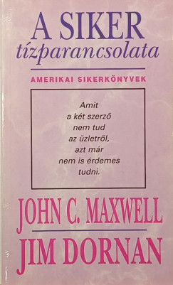 John C. Maxwell - A siker tízparancsolata
