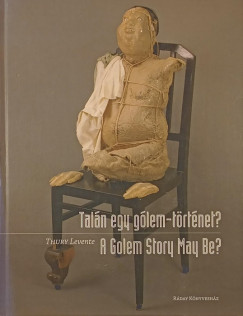 Talán egy gólem-történet? - A Golem Story May Be?
