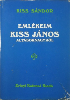 Kiss Sndor - Emlkeim Kiss Jnos altbornagyrl