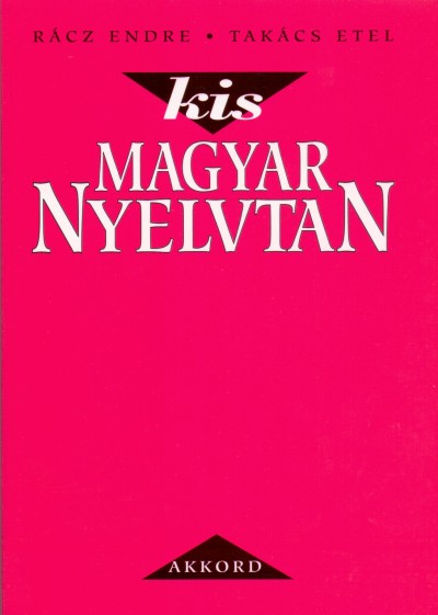 Könyv: Kis magyar nyelvtan (Rácz Endre - Takács Etel)