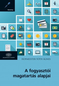 Hofmeister-Tth gnes - A fogyaszti magatarts alapjai