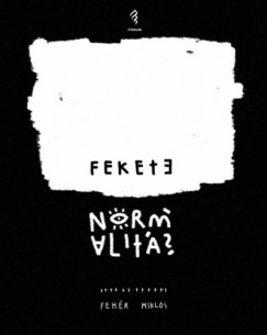 Feh�r Mikl�s - Fekete normalit�s