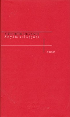 Adelheid Duvanel - Any�m kalapj�ra