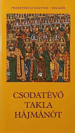 Hahn Istv�n   (Szerk.) - Ormos Istv�n   (Szerk.) - Csodat�v� Takla H�jm�n�t