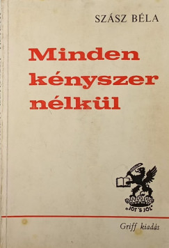 Szsz Bla - Minden knyszer nlkl