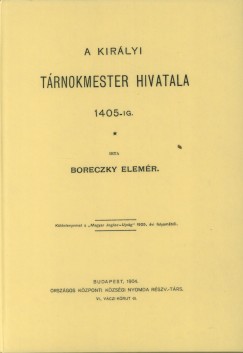 Boreczky Elem�r - A kir�lyi t�rnokmester hivatala 1405-ig