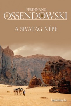 Ossendowski Ferdinand - A sivatag npe - Utazs Marokkn keresztl